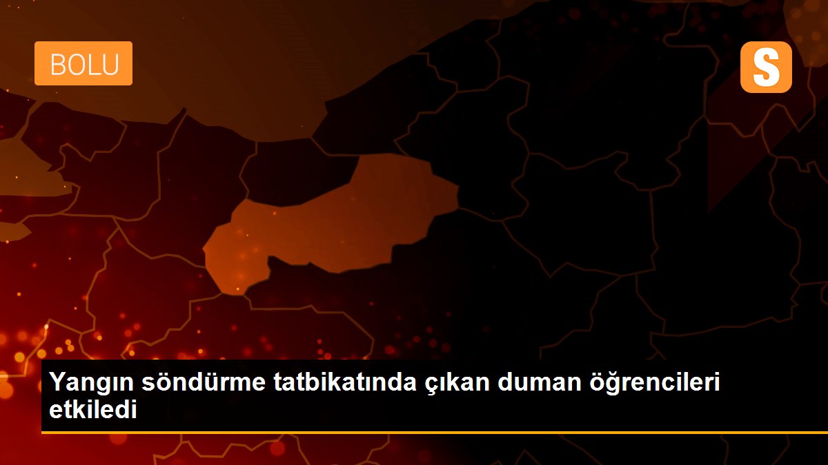 Yangın söndürme tatbikatında çıkan duman öğrencileri etkiledi