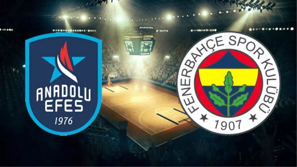 Anadolu Efes ile Fenerbahçe Cumhurbaşkanlığı Kupası için karşı karşıya