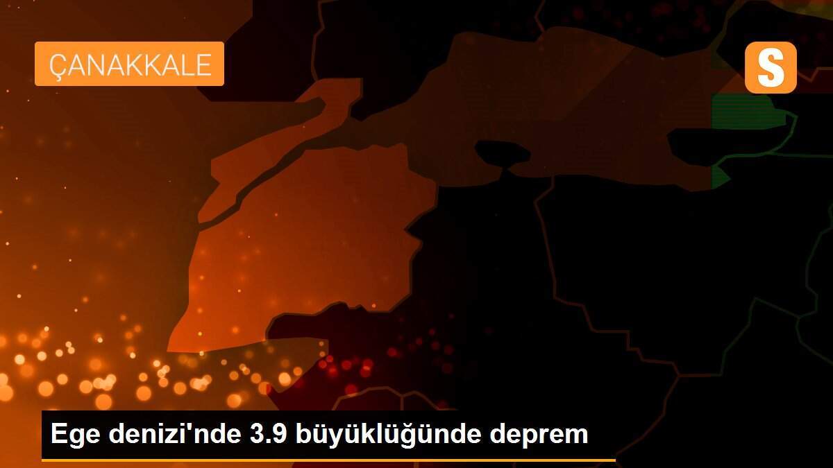 Ege denizi\'nde 3.9 büyüklüğünde deprem