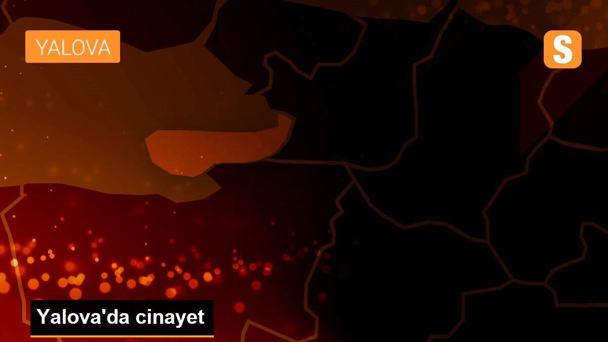 Yalova\'da cinayet