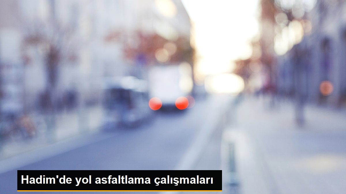 Hadim\'de yol asfaltlama çalışmaları