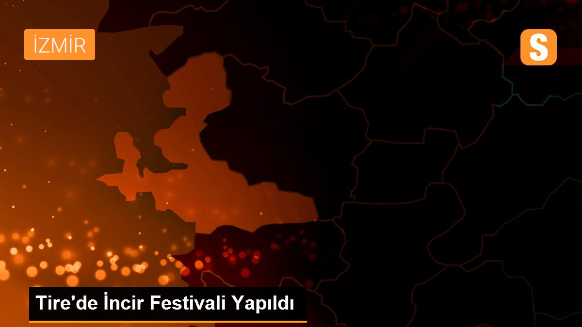 Tire\'de İncir Festivali Yapıldı