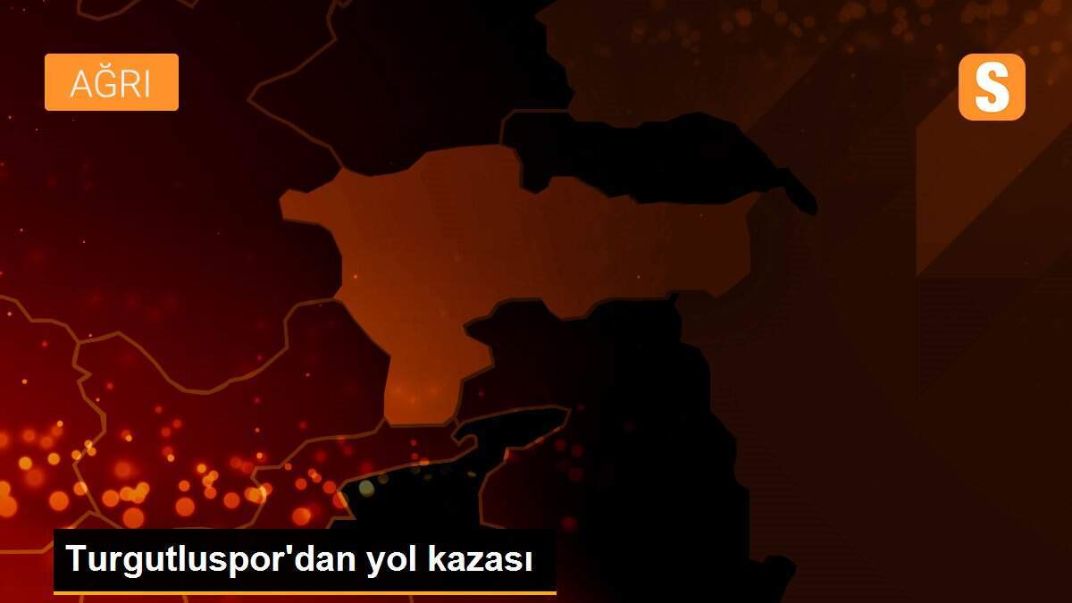 Turgutluspor\'dan yol kazası