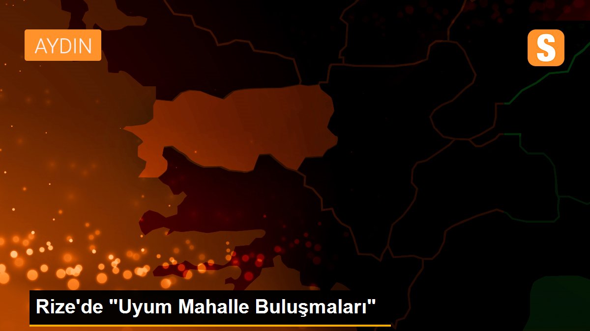 Rize\'de "Uyum Mahalle Buluşmaları"