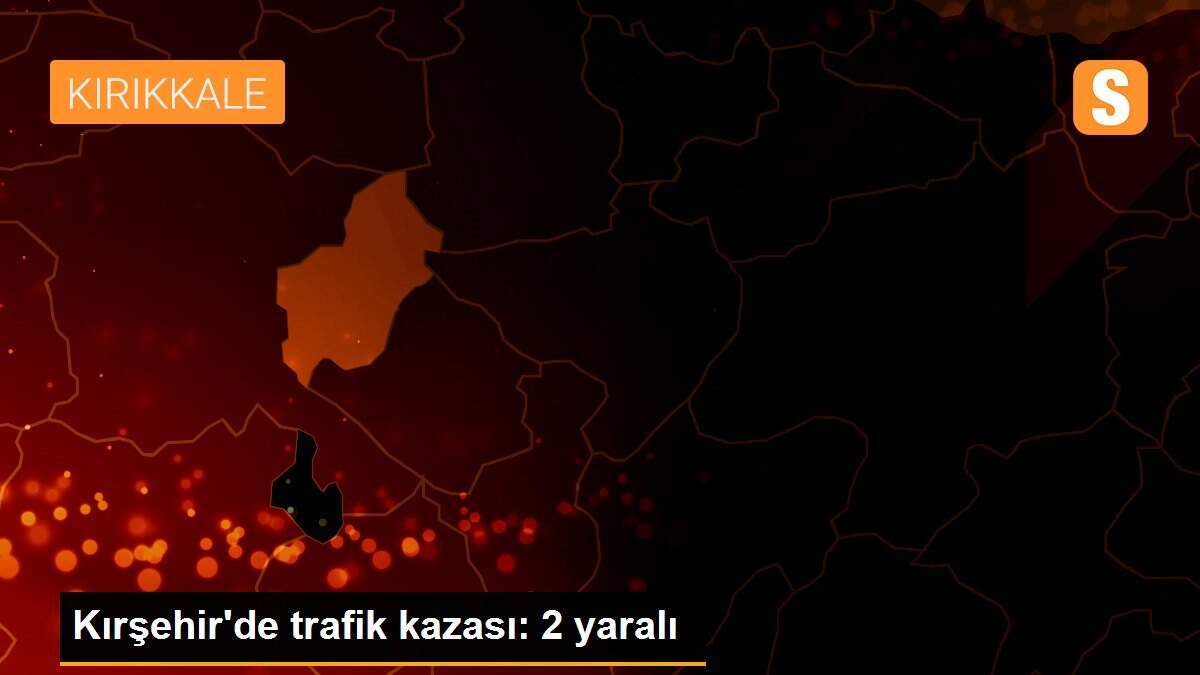 Kırşehir\'de trafik kazası: 2 yaralı