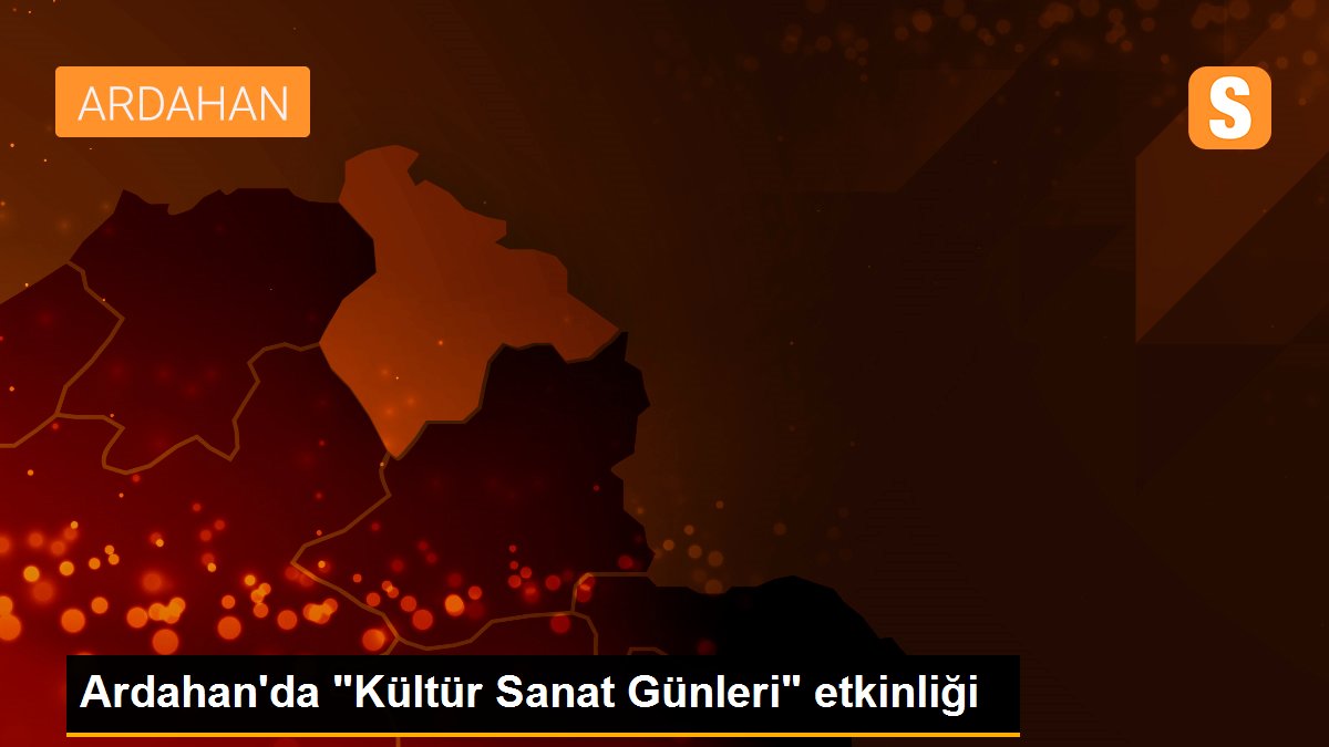 Ardahan\'da "Kültür Sanat Günleri" etkinliği