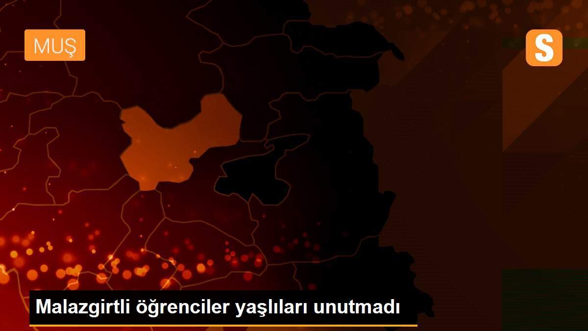 Malazgirtli öğrenciler yaşlıları unutmadı