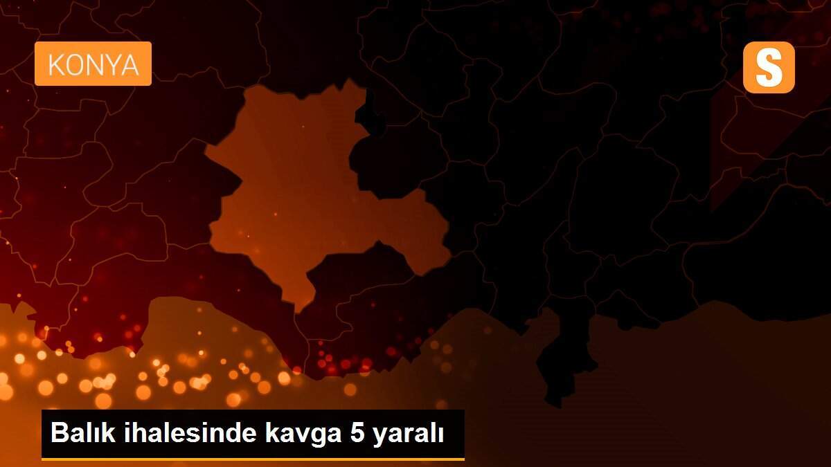 Balık ihalesinde kavga 5 yaralı