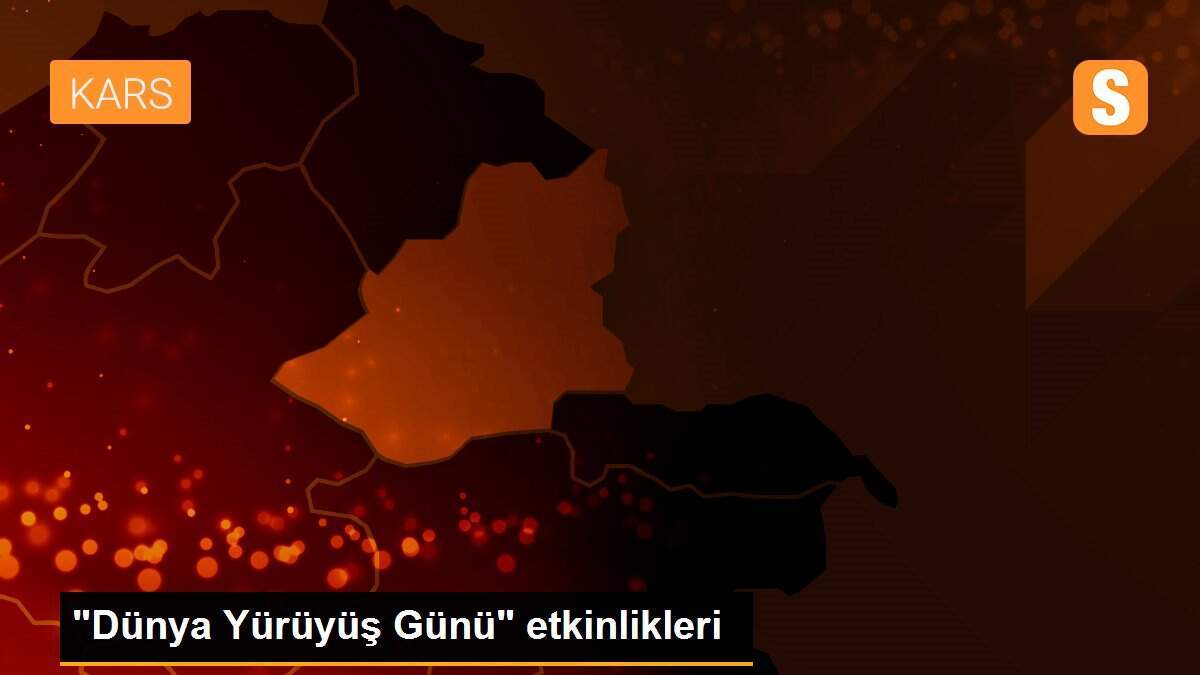 "Dünya Yürüyüş Günü" etkinlikleri