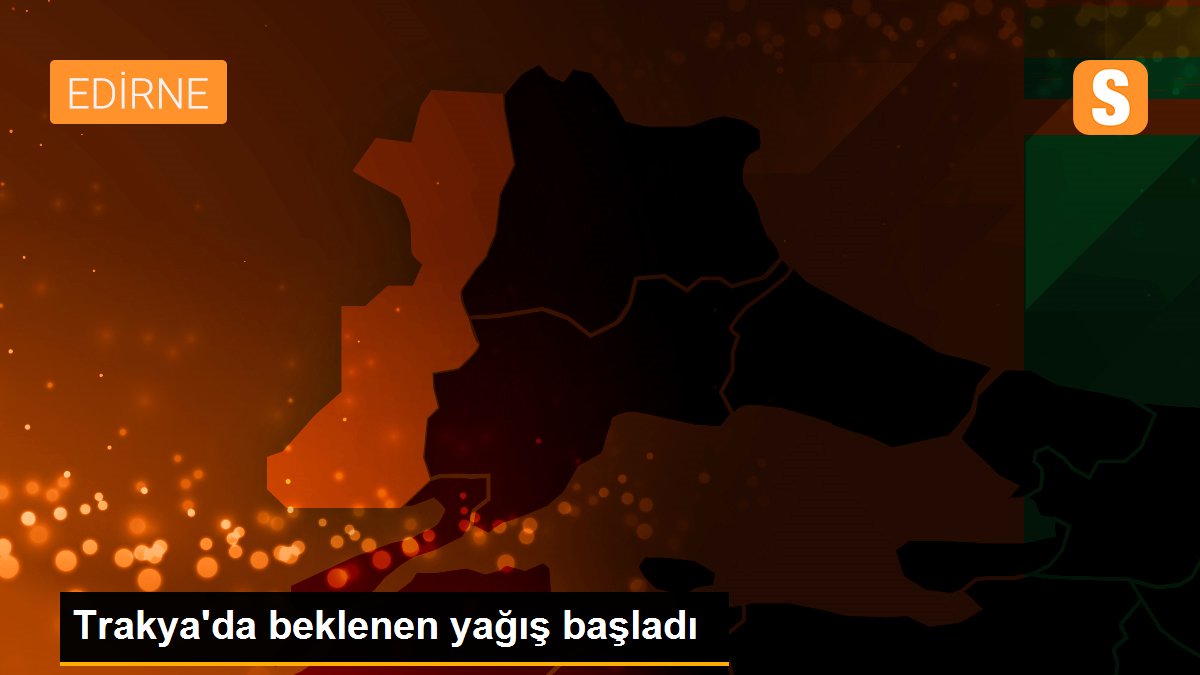 Trakya\'da beklenen yağış başladı