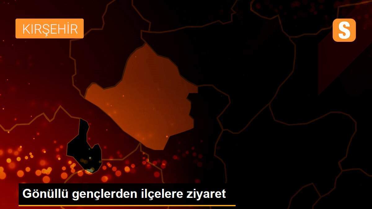 Gönüllü gençlerden ilçelere ziyaret