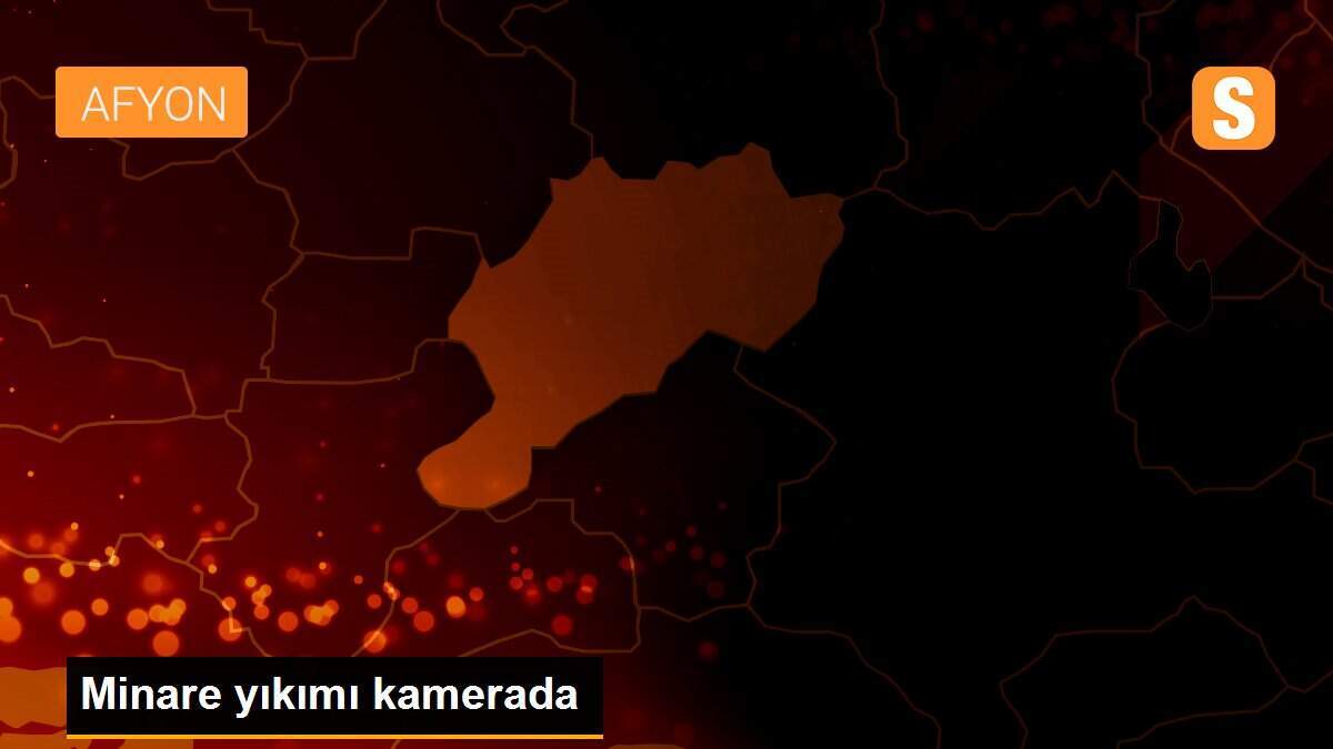 Minare yıkımı kamerada