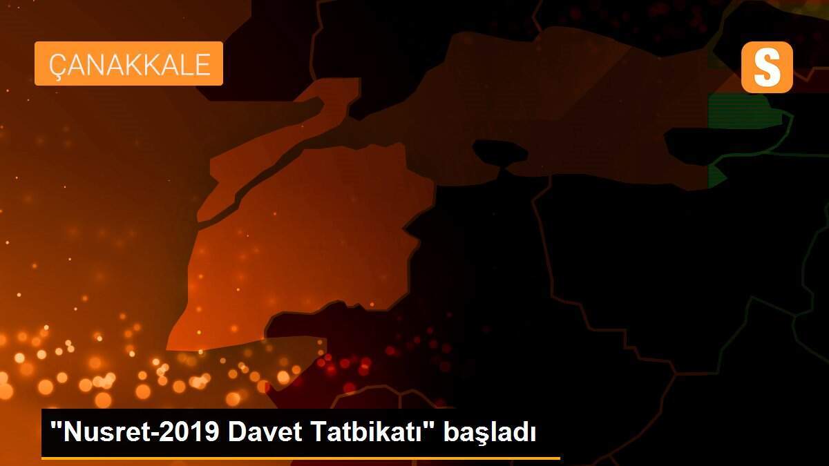 "Nusret-2019 Davet Tatbikatı" başladı
