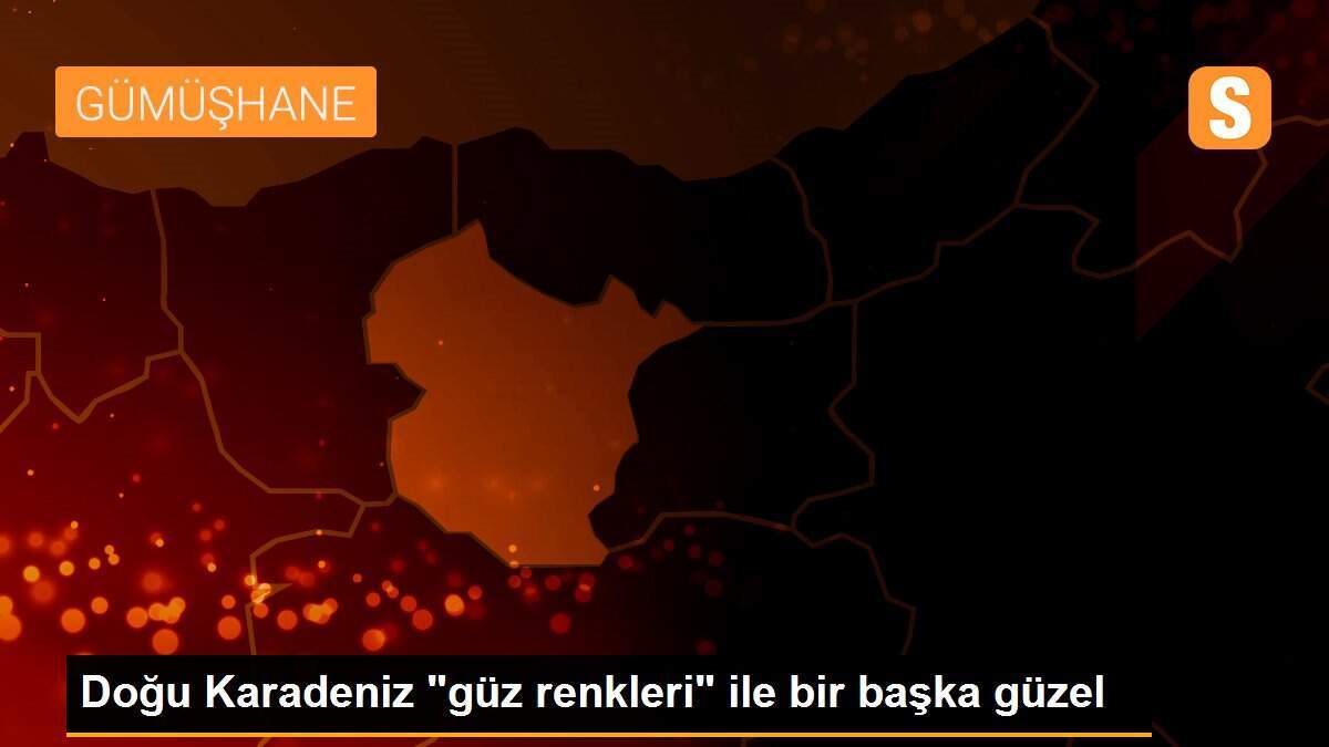 Doğu Karadeniz "güz renkleri" ile bir başka güzel