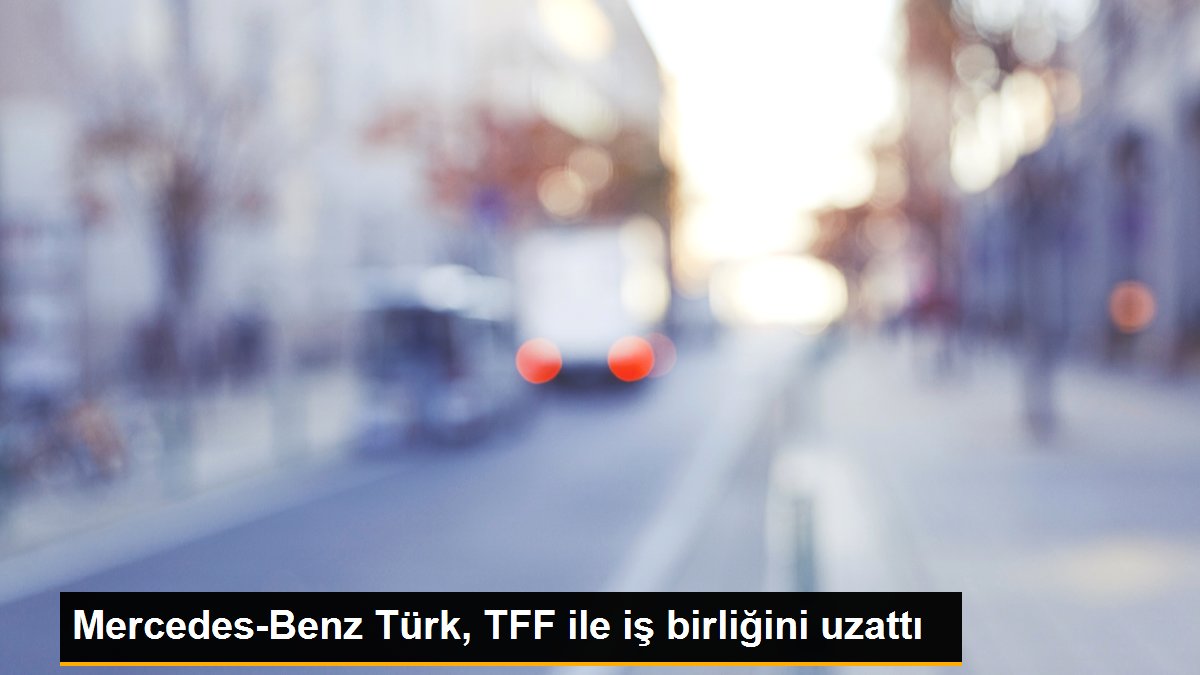 Mercedes-Benz Türk, TFF ile iş birliğini uzattı