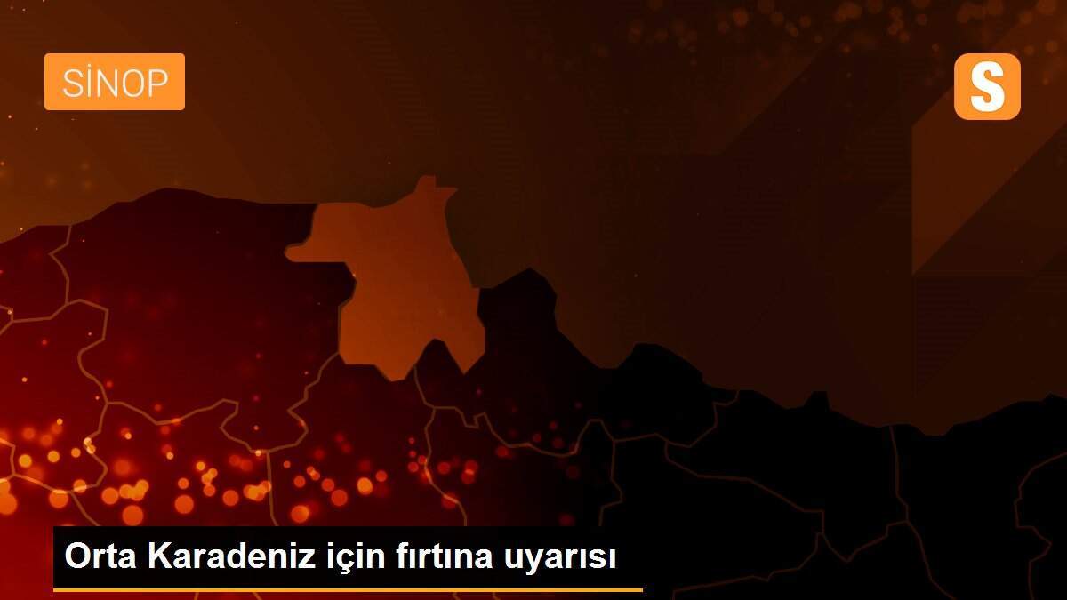 Orta Karadeniz için fırtına uyarısı