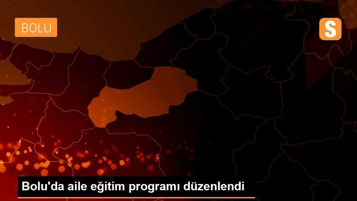 Bolu\'da aile eğitim programı düzenlendi