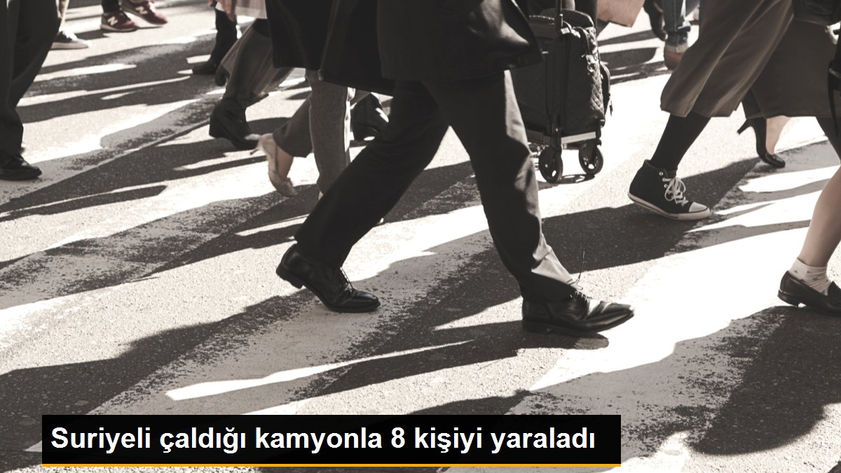 Suriyeli çaldığı kamyonla 8 kişiyi yaraladı