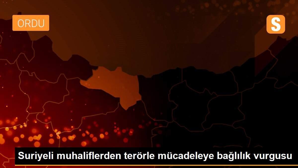 Suriyeli muhaliflerden terörle mücadeleye bağlılık vurgusu
