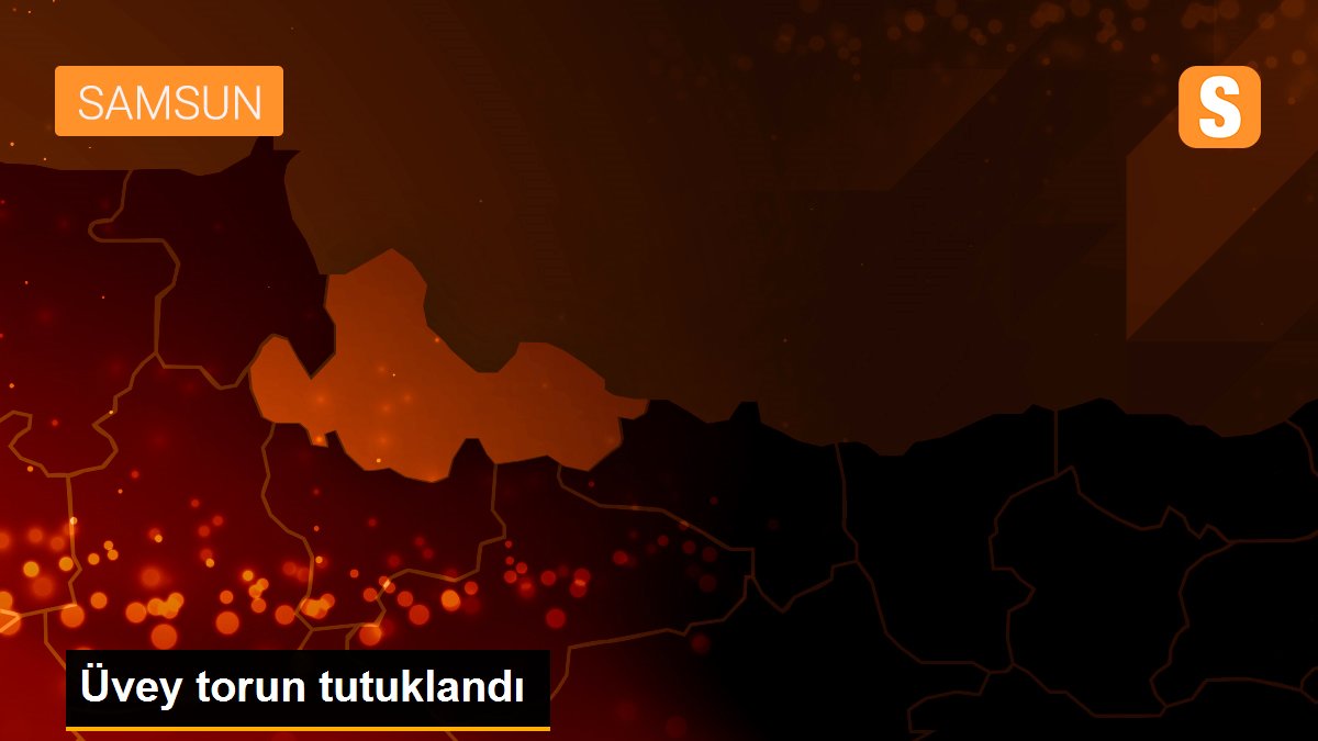 Üvey torun tutuklandı