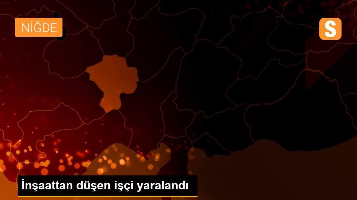 İnşaattan düşen işçi yaralandı