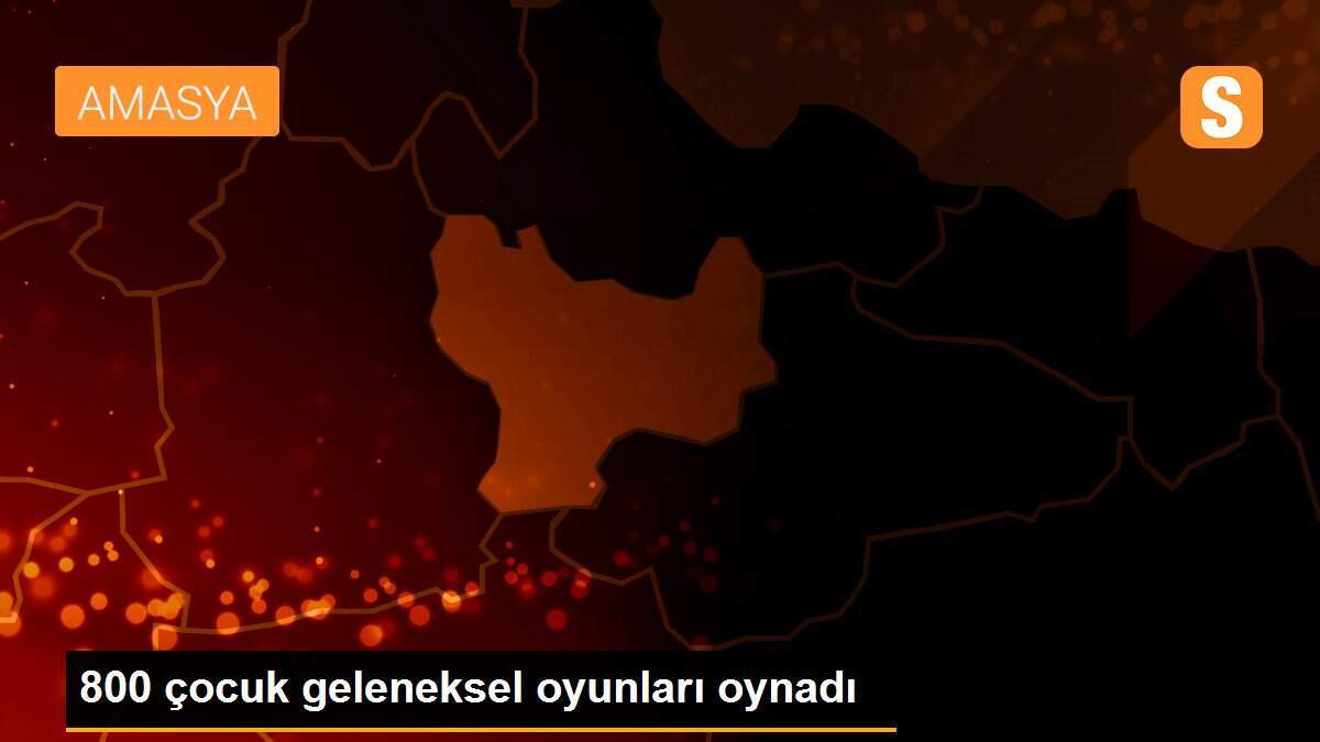 800 çocuk geleneksel oyunları oynadı