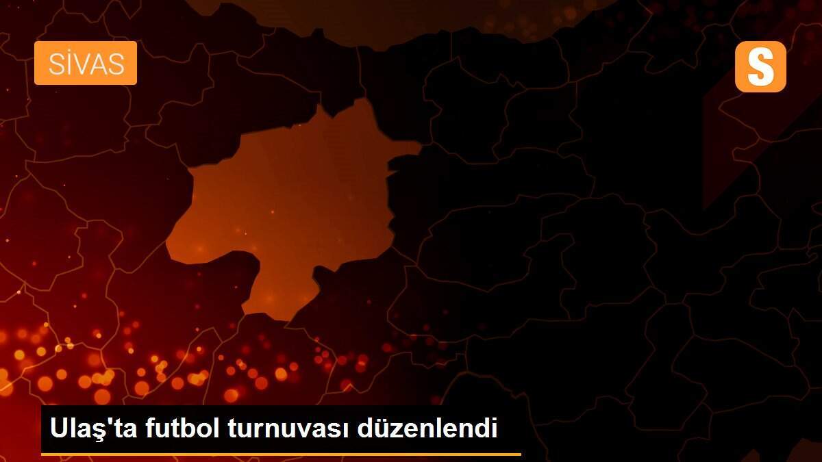 Ulaş\'ta futbol turnuvası düzenlendi