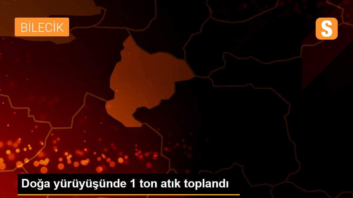 Doğa yürüyüşünde 1 ton atık toplandı