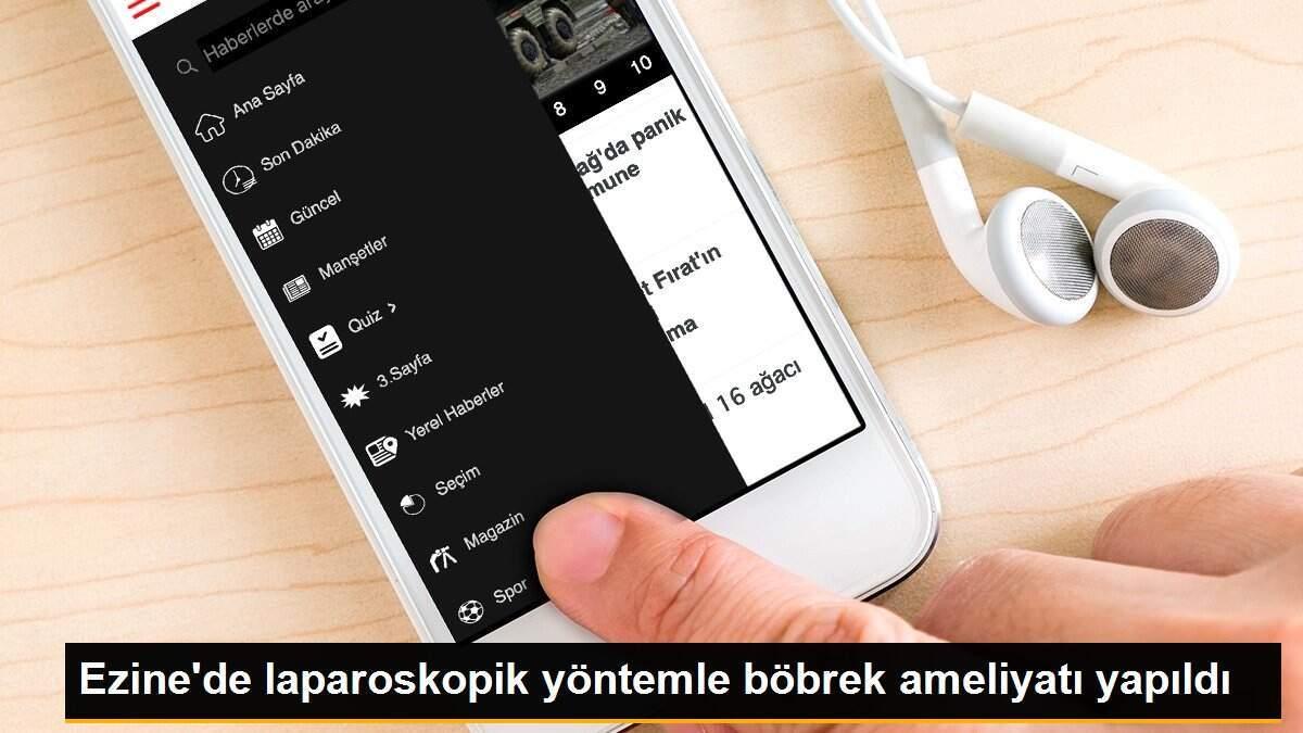 Ezine\'de laparoskopik yöntemle böbrek ameliyatı yapıldı