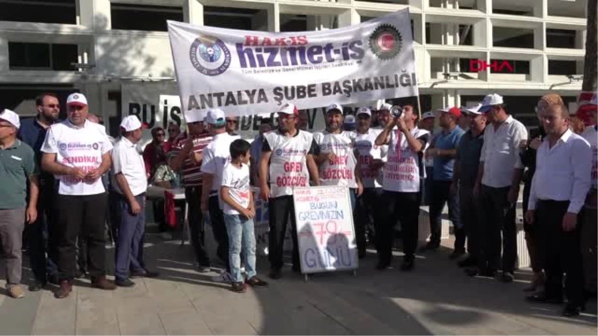 Antalya büyükşehir belediyesi\'nde grev 79 gündür sürüyor