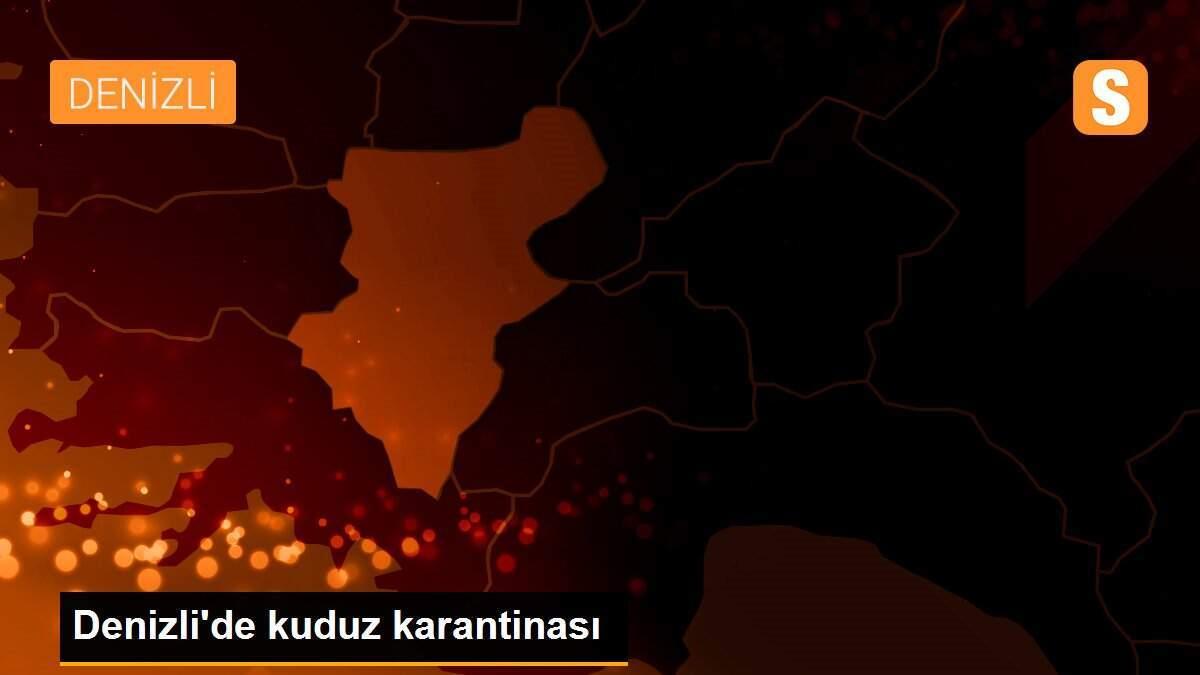 Denizli\'de kuduz karantinası