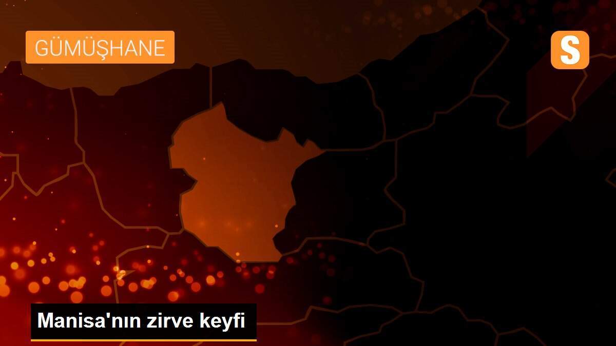 Manisa\'nın zirve keyfi