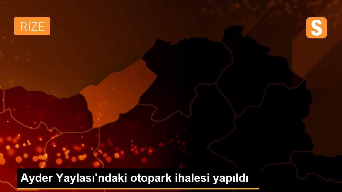 Ayder Yaylası\'ndaki otopark ihalesi yapıldı