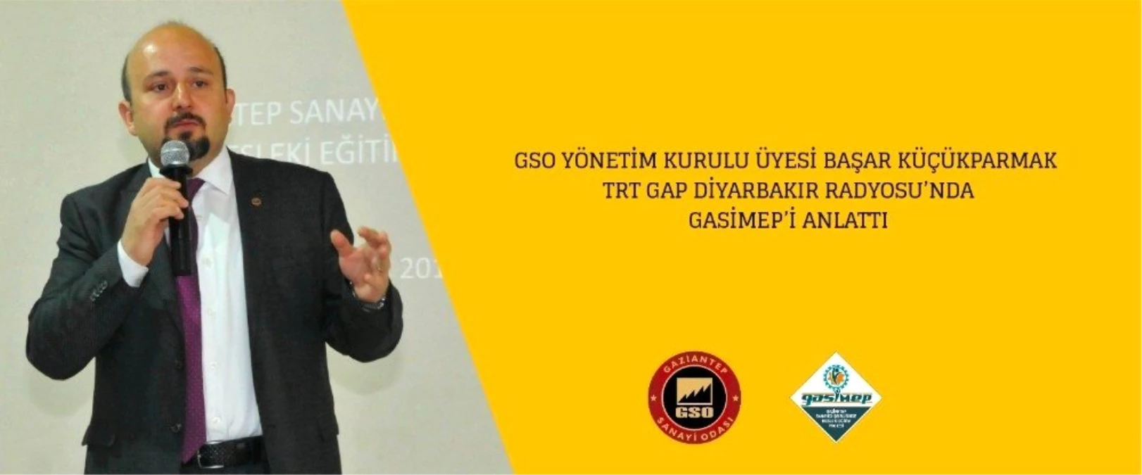 GSO Yönetim Kurulu Üyesi Başar Küçükparmak TRT Radyosu\'nda GASİMEP\'i anlattı