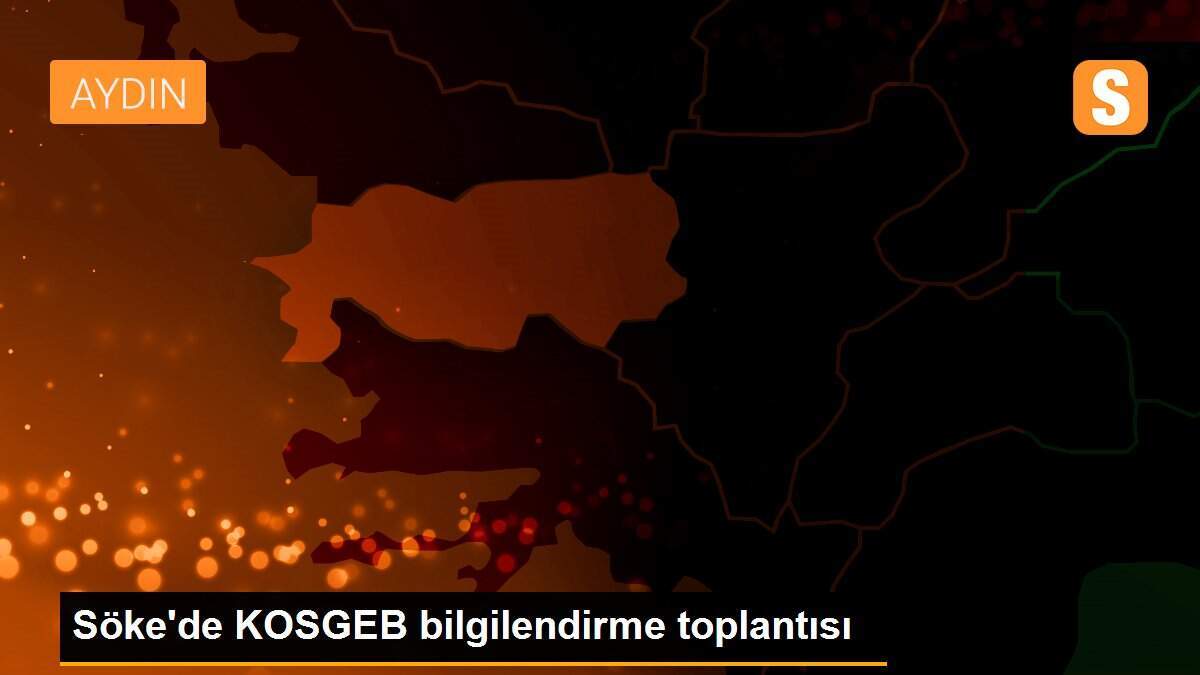 Söke\'de KOSGEB bilgilendirme toplantısı