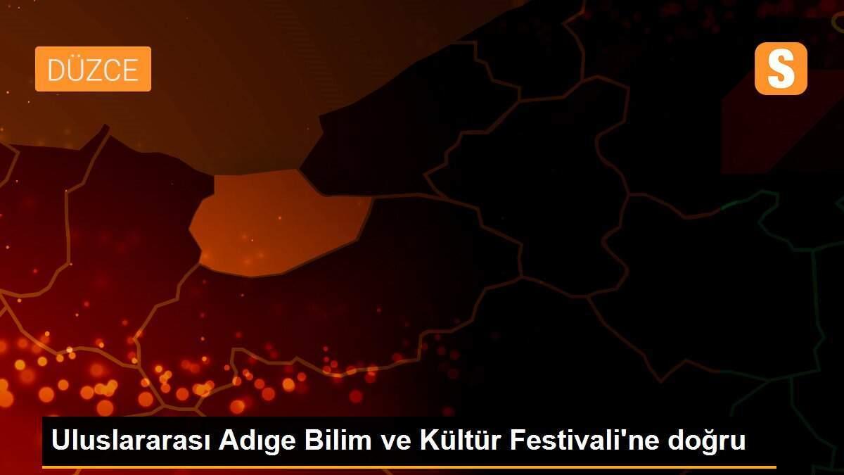 Uluslararası Adıge Bilim ve Kültür Festivali\'ne doğru