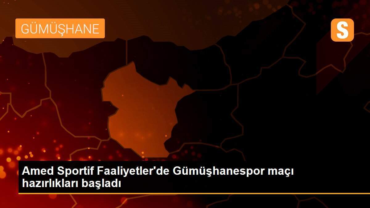 Amed Sportif Faaliyetler\'de Gümüşhanespor maçı hazırlıkları başladı