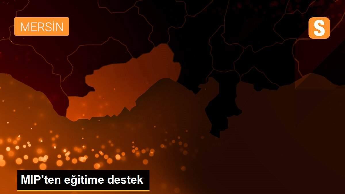 MIP\'ten eğitime destek