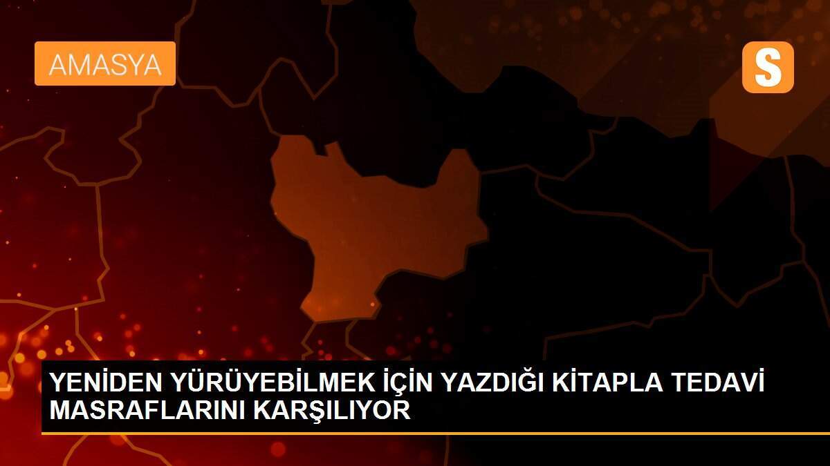 YENİDEN YÜRÜYEBİLMEK İÇİN YAZDIĞI KİTAPLA TEDAVİ MASRAFLARINI KARŞILIYOR