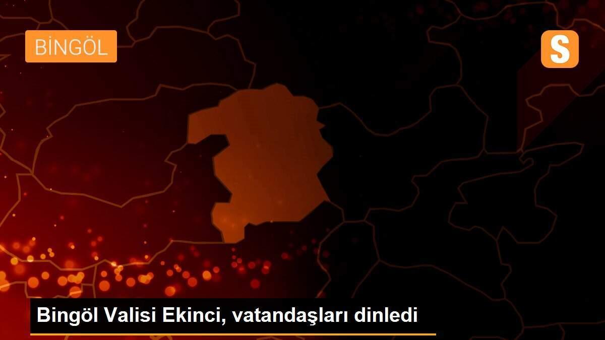 Bingöl Valisi Ekinci, vatandaşları dinledi