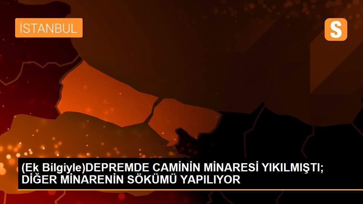 (Ek Bilgiyle)DEPREMDE CAMİNİN MİNARESİ YIKILMIŞTI; DİĞER MİNARENİN SÖKÜMÜ YAPILIYOR