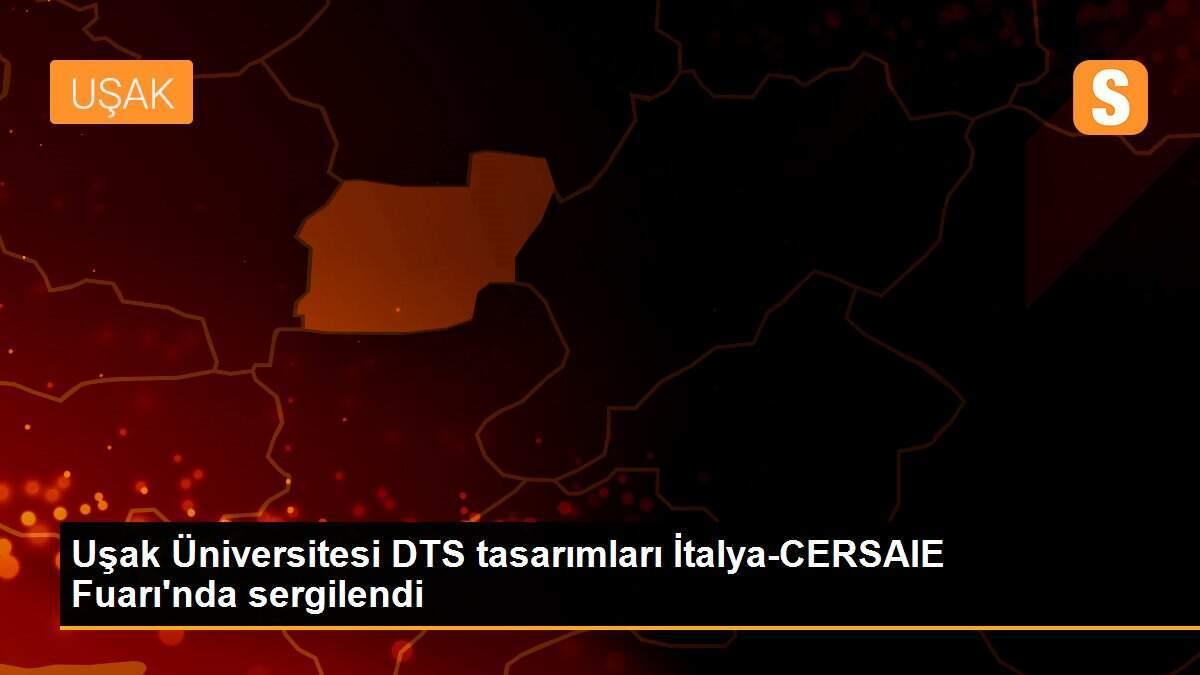 Uşak Üniversitesi DTS tasarımları İtalya-CERSAIE Fuarı\'nda sergilendi