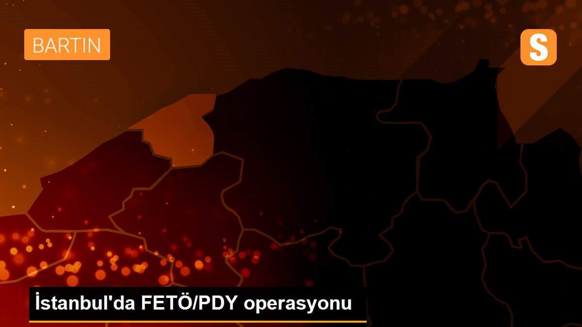 İstanbul\'da FETÖ/PDY operasyonu