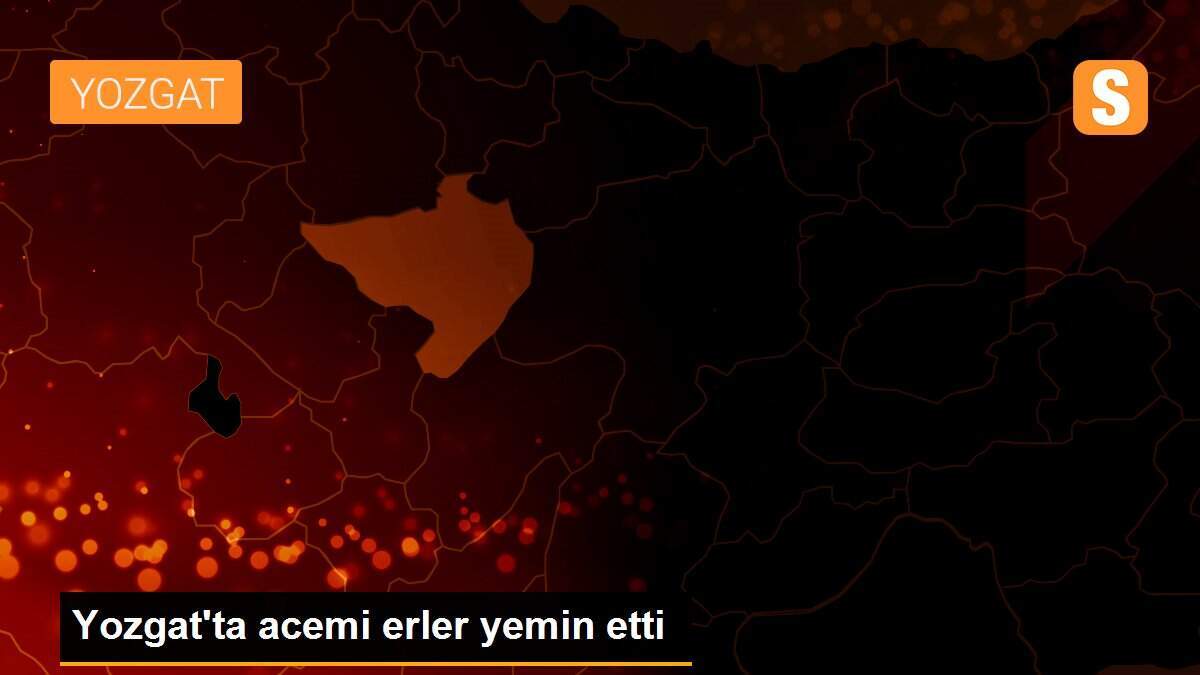 Yozgat\'ta acemi erler yemin etti