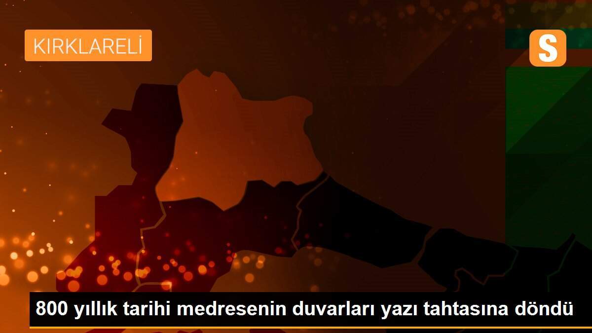 800 yıllık tarihi medresenin duvarları yazı tahtasına döndü