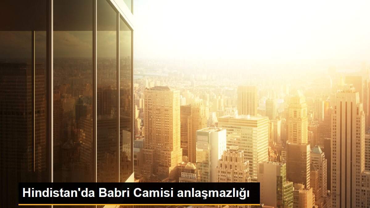 Hindistan\'da Babri Camisi anlaşmazlığı