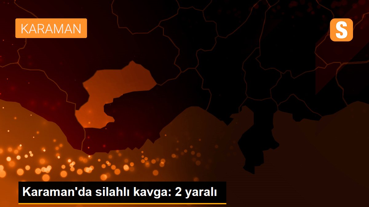 Karaman\'da silahlı kavga: 2 yaralı