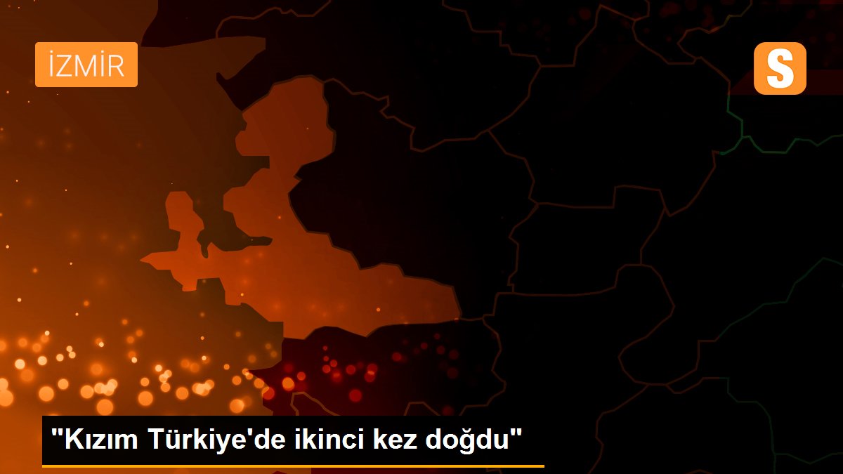 "Kızım Türkiye\'de ikinci kez doğdu"