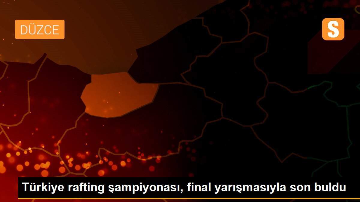 Türkiye rafting şampiyonası, final yarışmasıyla son buldu