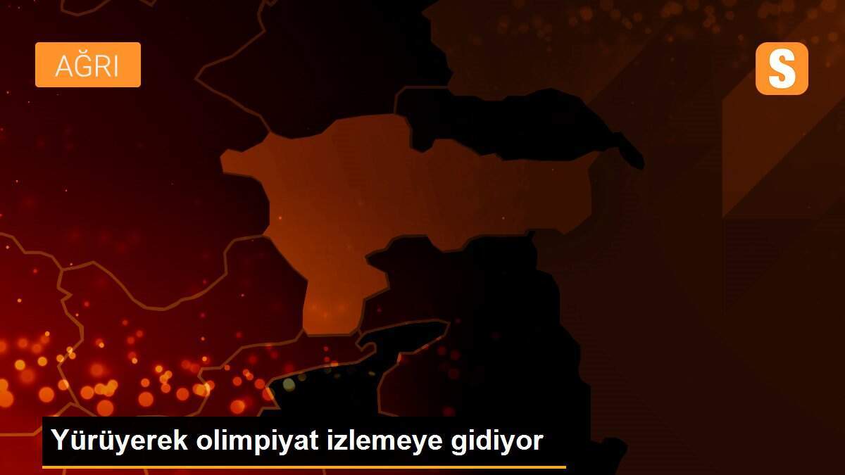 Yürüyerek olimpiyat izlemeye gidiyor